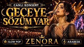 🌙 Geceye Sözüm Var Duygusal Türkçe Slow Pop Arabesk Canlı Konser Zenora