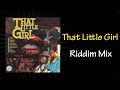 That Little Girl Riddim Mix (2004)
