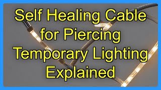 Self Healing Cable for Piercing Temporary Lighting Explained