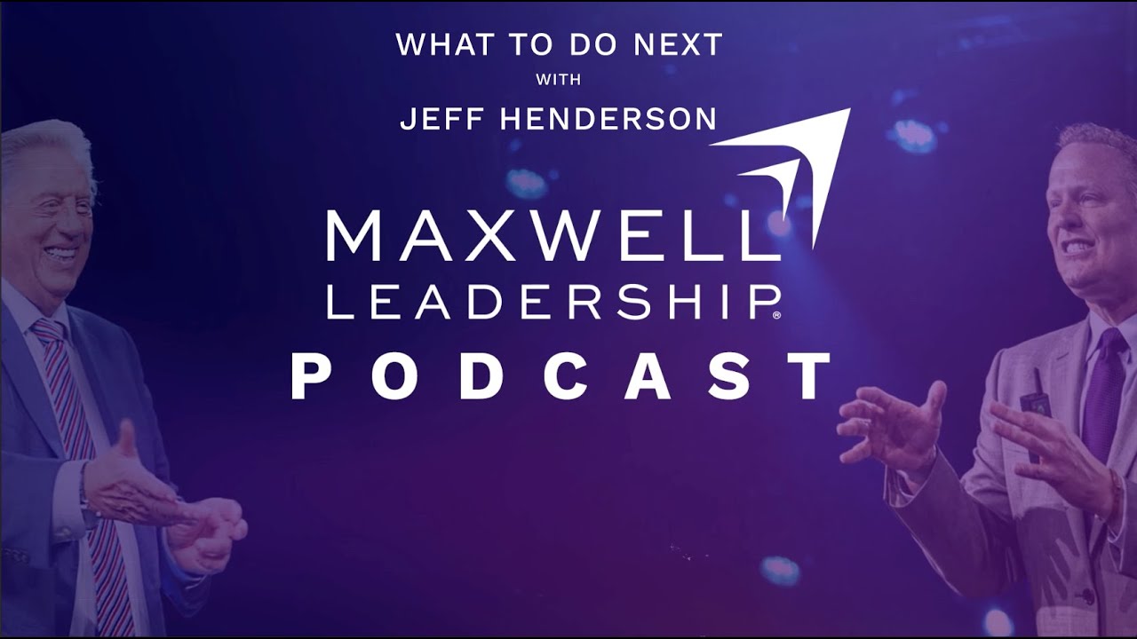 Что делать дальше с Джеффом Хендерсоном (подкаст Maxwell Leadership)
