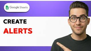How to Create Alerts on Google Sheets [2026 Full Guide]