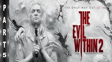 The Evil Within 2 GAMEPLAY Walkthrough Part 5 PS4 PRO