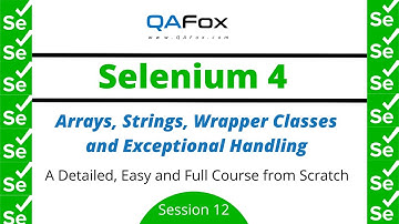 Arrays, String, Wrapper Classes and Exceptional Handling (Selenium 4 - Session 12)