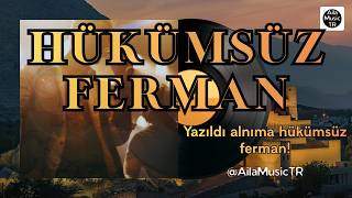 AilaMusicTR | HÜKÜMSÜZ FERMAN | Yazıldı alnıma hükümsüz ferman!