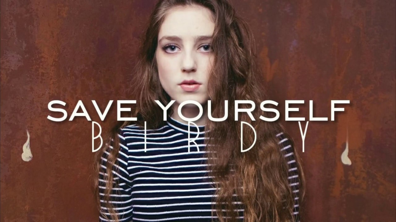 Birdy Save Yourself Lyrics Birdy - Save Yourself / Sub. Español - YouTube