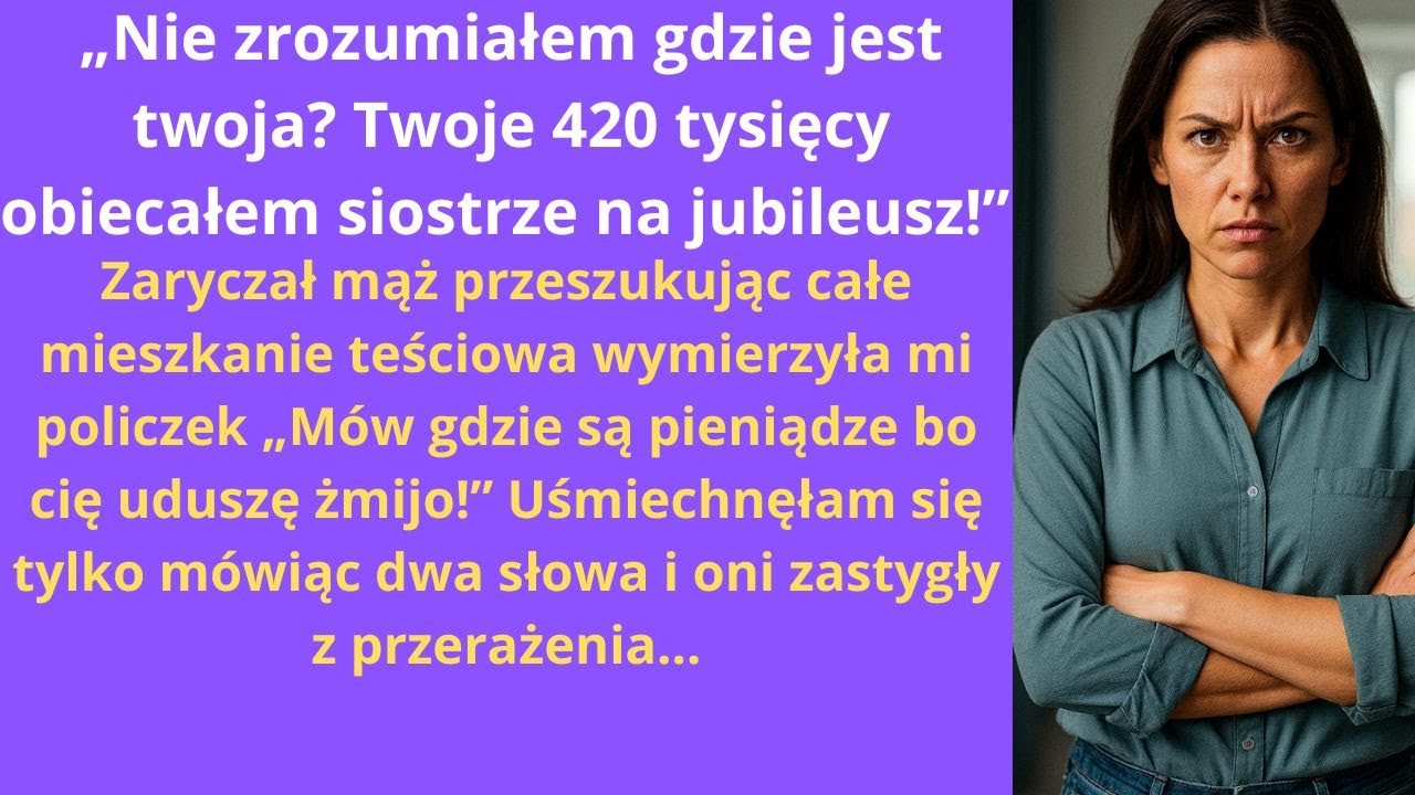 „Nie zrozumiałem, gdzie jest twoja? Twoje 420 tysięcy obiecałem siostrze na jubileusz!” — zaryczał