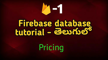 Firebase database tutorial in telugu | Pricing | Part 1