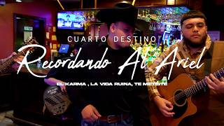 Recordando al Ariel (El Karma / La Vida Ruina / Te Metiste) - Cuarto Destino