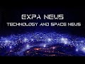 TECHNOLOGY AND SPACE NEWS | EXPA NEWS #1