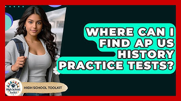 Where Can I Find AP US History Practice Tests? - High School Toolkit