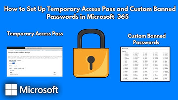 How to Set Up Temporary Access Pass and Custom Banned Passwords in Microsoft 365