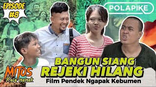 BANGUN SIANG REJEKI HILANG  | episode 8 | mitos polapike FILM PENDEK NGAPAK KEBUMEN