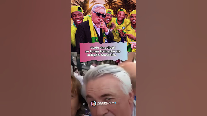 Será que o Hexa vem? Carlo Ancelotti se torna treinador da Seleção Brasileira