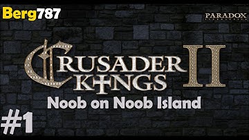 Lets Play Crusader Kings 2 - Noob on Noob Island #01