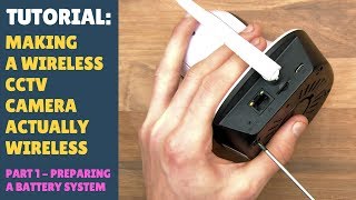 TUTORIAL: How to Make a Wireless Camera Actually Wireless! Adding 18650 Lithium Cell! PART 1