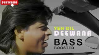 Yeh Dil Deewana Bass Boosted Shah Rukh Khan Sonu Nigam Trend Song