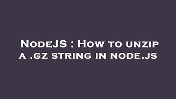NodeJS : How to unzip a .gz string in node.js
