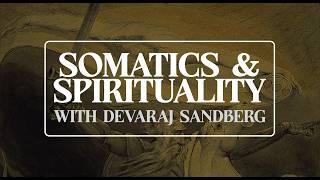 Somatics & Spirituality with Devaraj Sandberg