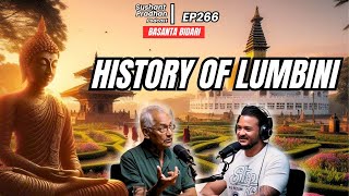 Episode 266: Basanta Bidari | History of Lumbini | Sushant Pradhan Podcast