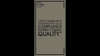 “Let’s clear up a common myth: code compliance doesn’t equal quality.”