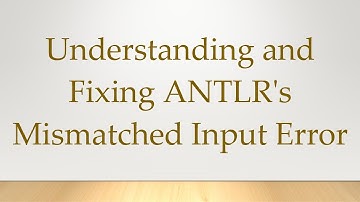Understanding and Fixing ANTLR