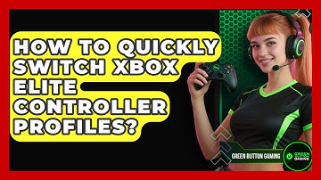 How To Quickly Switch Xbox Elite Controller Profiles? - Green Button Gaming