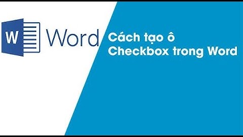 CÁCH TẠO Ô TÍCH CHECKBOX TRONG WORD