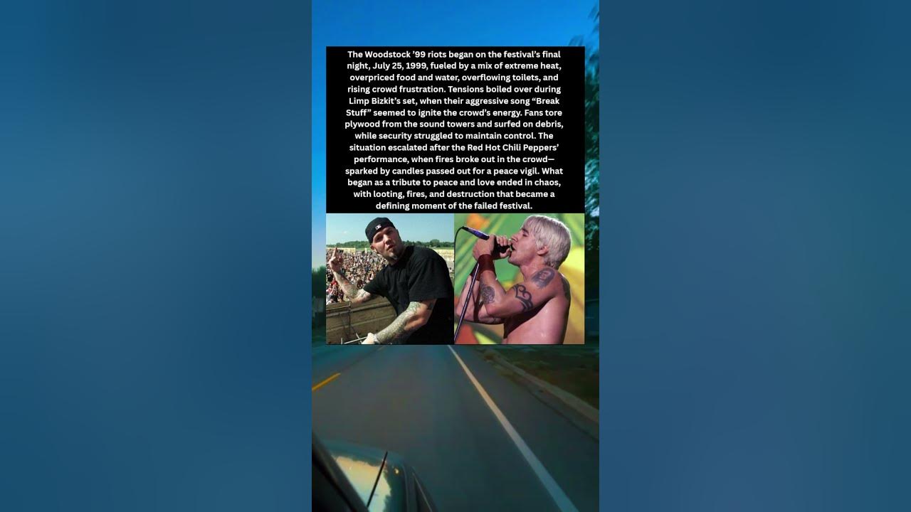The 99 Woodstock Riots broke out when Limp Bizkit played Break Stuff