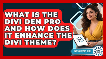 What Is the Divi Den Pro and How Does It Enhance the Divi Theme? | WP Solutions Guru News