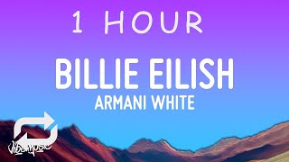 [ 1 HOUR ] Armani White - BILLIE EILISH (Lyrics) I’m stylish, glock tucked, big t shirt, Billie Eil