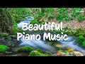 Beautiful Piano Music - Soothing Piano Music For Stress Relief, Calming, Peaceful Relaxation