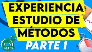 👨‍🎓 EXPERIENCIA ESTUDIO DE MÉTODOS Y TIEMPOS - 📚 PRIMERA  PARTE (Hablaremos del estudio de métodos)