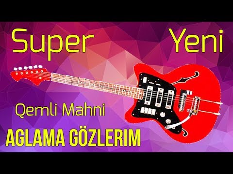 Aglama Gözlerim Super Qemli Mahni (Gitara) 2019 Yeni