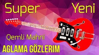 Aglama Gözlərim Super Qəmli Mahnı (Gitara Yeni ifa) Resimi