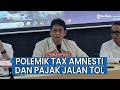 2 Kali DJP Ditegur Menkeu Purbaya, Gegara Tax Amnesti dan Pajak Jalan Tol