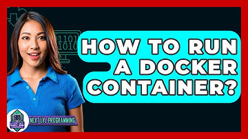 How To Run A Docker Container? - Next LVL Programming