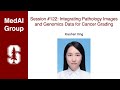 MedAI #122: Integrating Pathology Images and Genomics Data for Cancer Grading | Xiaohan Xing