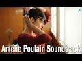 Amélie Poulain Soundtrack ♫ Fabuleux Destin d&#39;Amélie Poulain OST ♫ Full Movies Theme Album