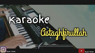 Karaoke - Astaghfirullah Versi kelangan Nada Cowok