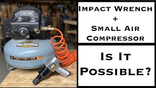 Impact Wrench With A Small Air Compressor - Is It possible?