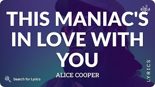 Alice Cooper - This Maniac&#39;s in Love with You (Lyrics for Desktop)