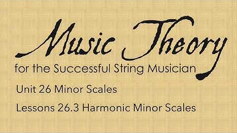 26.3 Harmonic Minor Scales