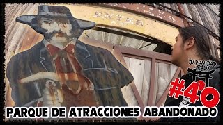 WESTERN VILLAGE - Parque de atracciones abandonado [La Japonidad al Palo]