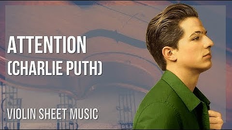 Violin Sheet Music: How to play Attention by Charlie Puth