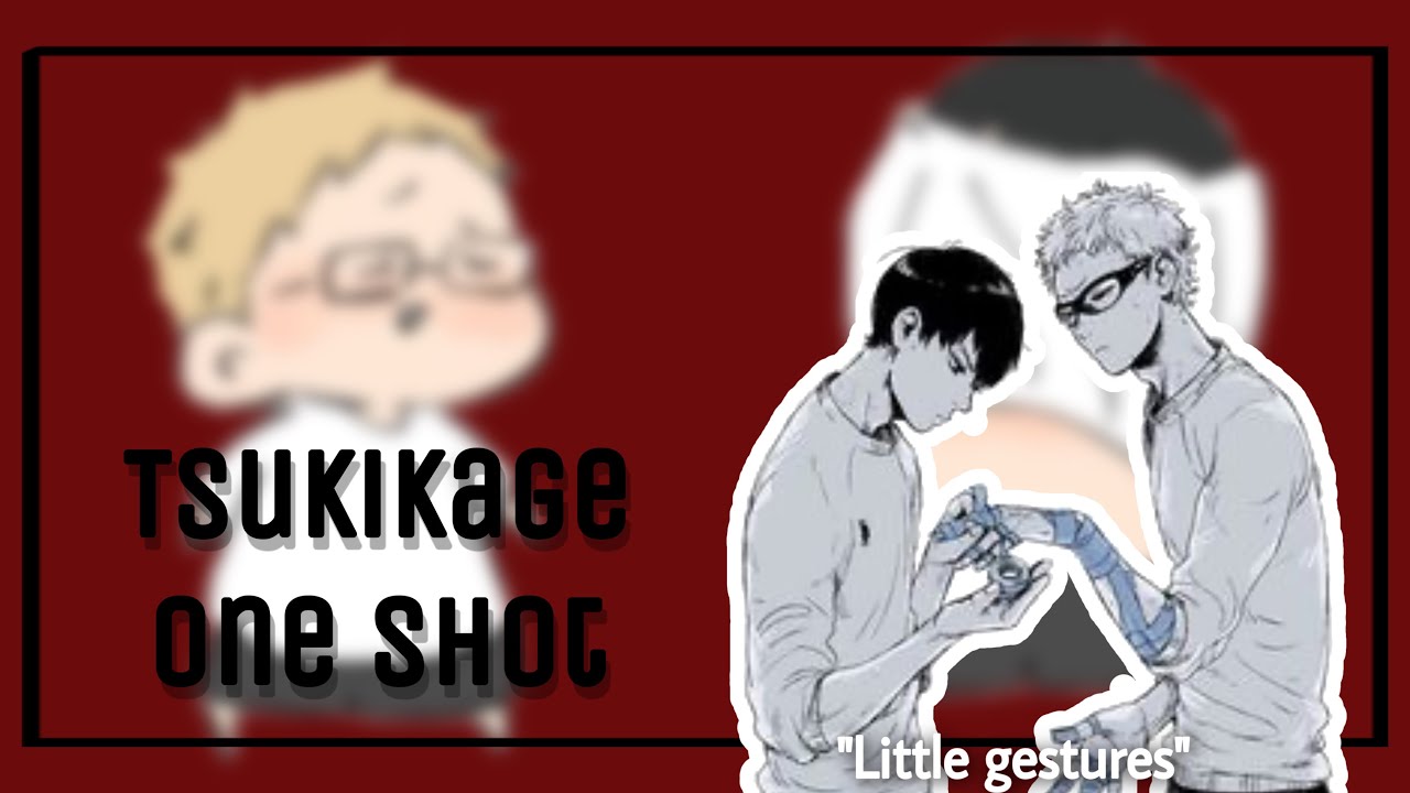 Little Gestures￼|Tsukikage one shot| Latest Colors