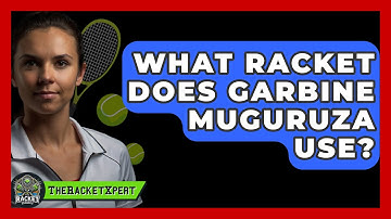 What Racket Does Garbine Muguruza Use? - The Racket Xpert