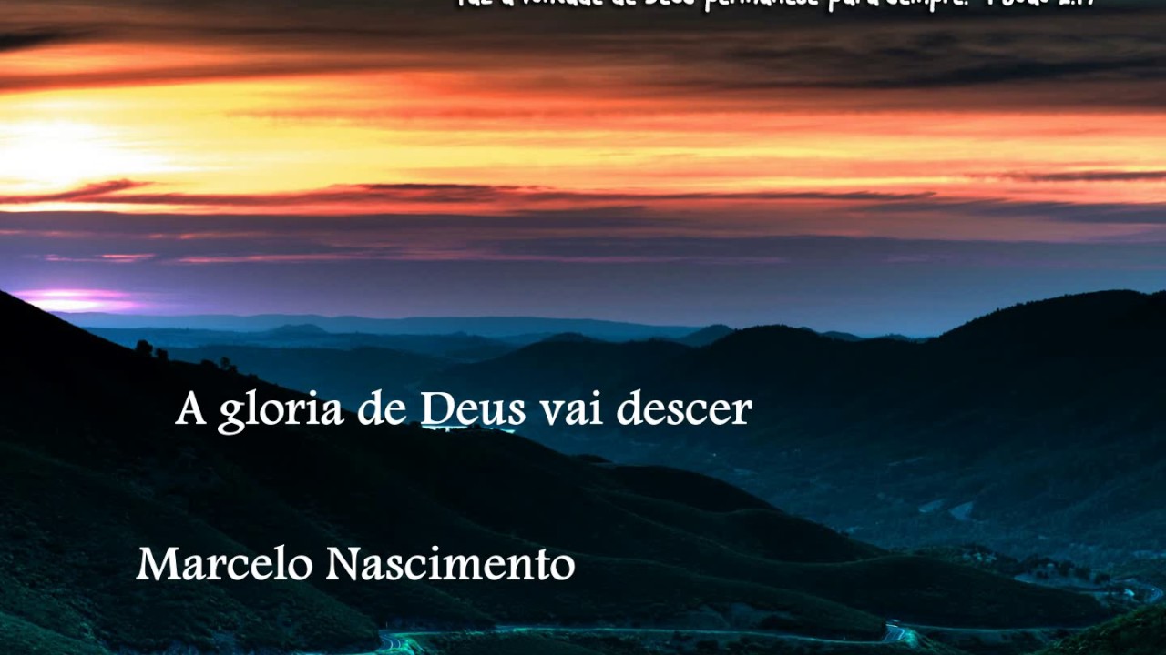 A GLRIA DE DEUS VAI DESCER   MARCELO NASCIMENTO