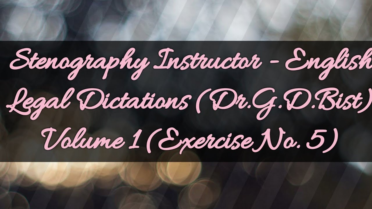 Legal Dictations (Dr.G.D.Bist)  Volume 1 (Exercise No. 5) @ 80.w.p.m.