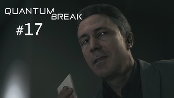 Quantum Break - Part 17 Control / Surrender (Playthrough Commentary)
