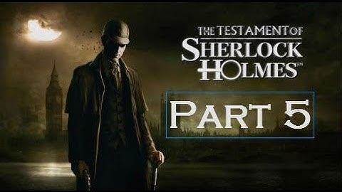 Part 5 - Diocese of Knightsbridge - The Testament of Sherlock Holmes w/ Commentary - Xbox360 1080pHD